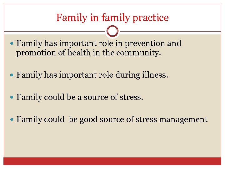 Family in family practice Family has important role in prevention and promotion of health