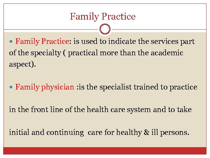 Family Practice Family Practice: is used to indicate the services part of the specialty