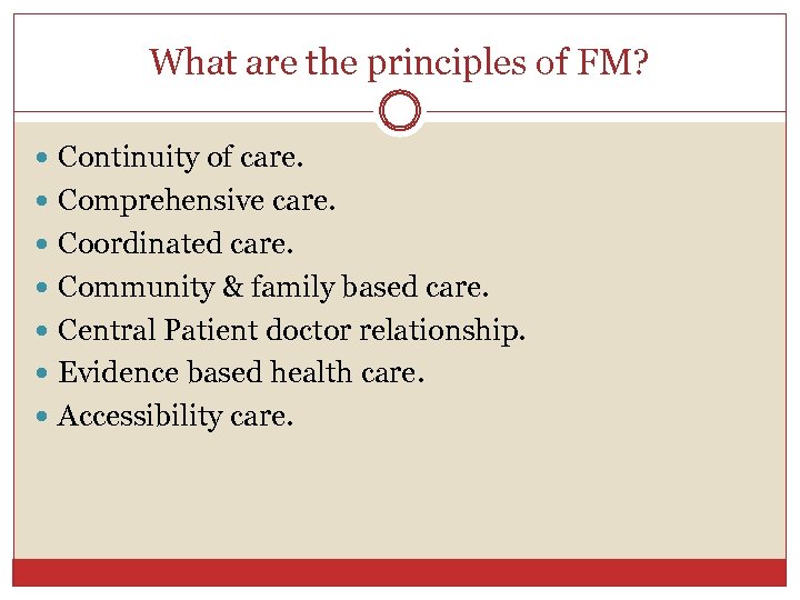 What are the principles of FM? Continuity of care. Comprehensive care. Coordinated care. Community