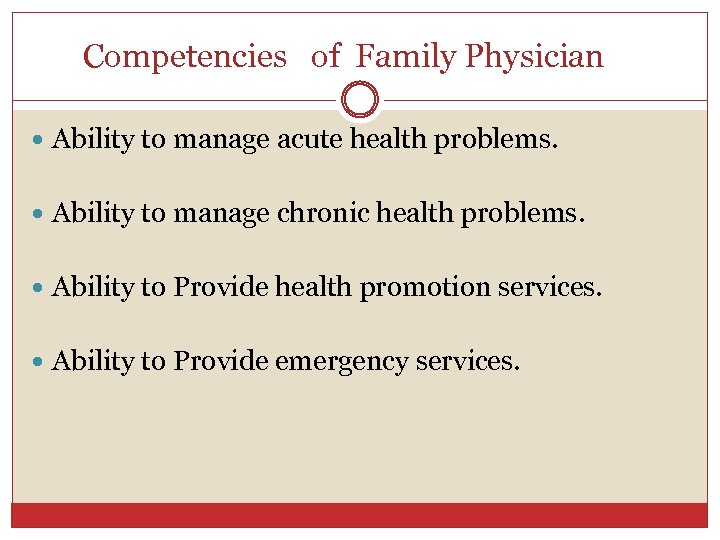 Competencies of Family Physician Ability to manage acute health problems. Ability to manage chronic