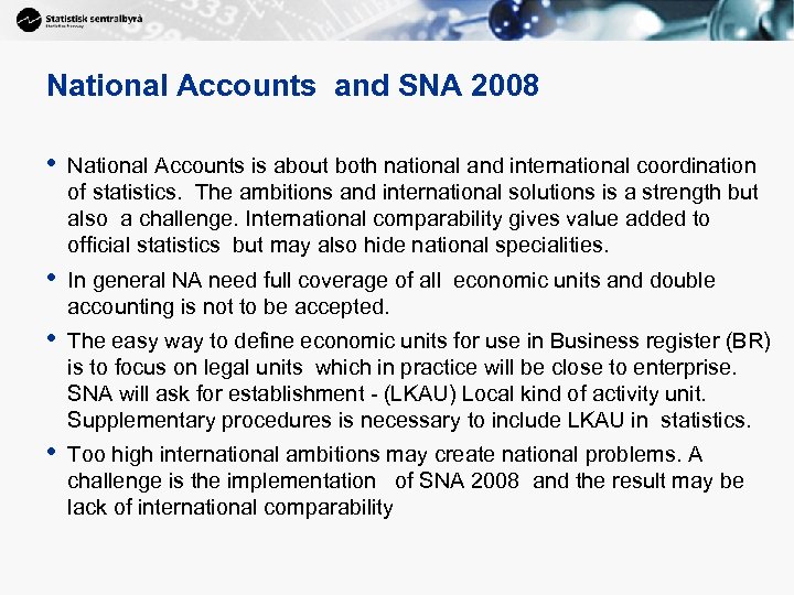 National Accounts and SNA 2008 • National Accounts is about both national and international