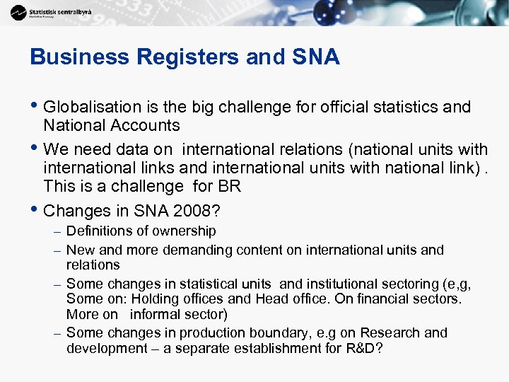 Business Registers and SNA • Globalisation is the big challenge for official statistics and