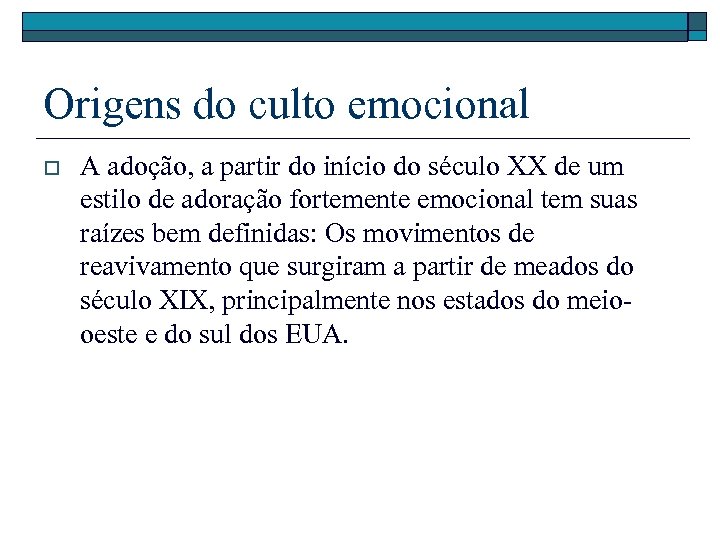 Origens do culto emocional o A adoção, a partir do início do século XX
