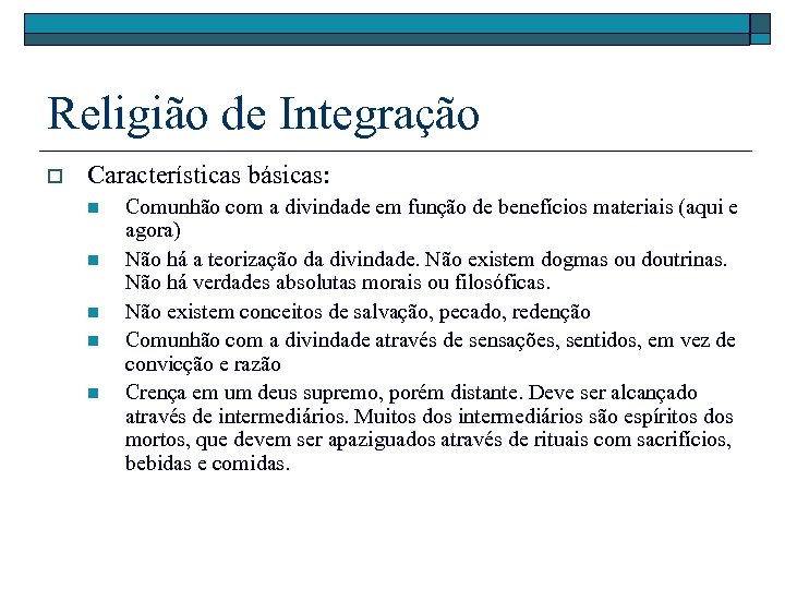 Religião de Integração o Características básicas: n n n Comunhão com a divindade em