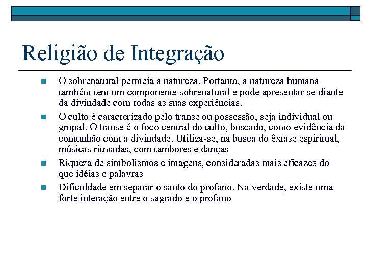 Religião de Integração n n O sobrenatural permeia a natureza. Portanto, a natureza humana