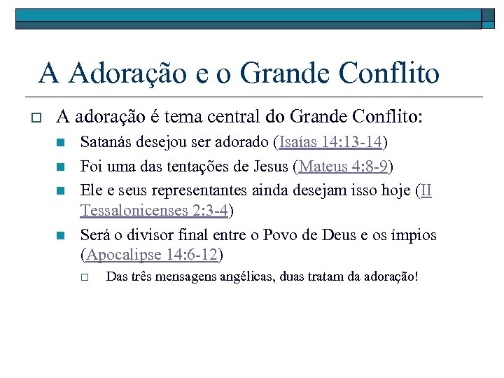  A Adoração e o Grande Conflito o A adoração é tema central do
