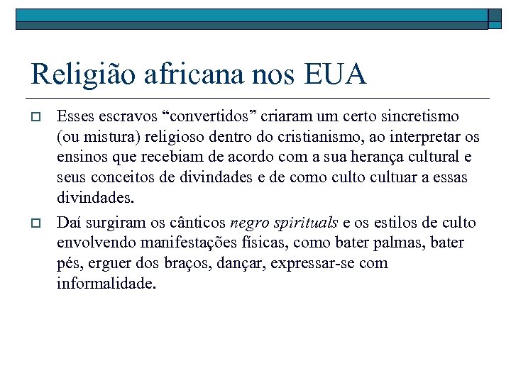 Religião africana nos EUA o o Esses escravos “convertidos” criaram um certo sincretismo (ou