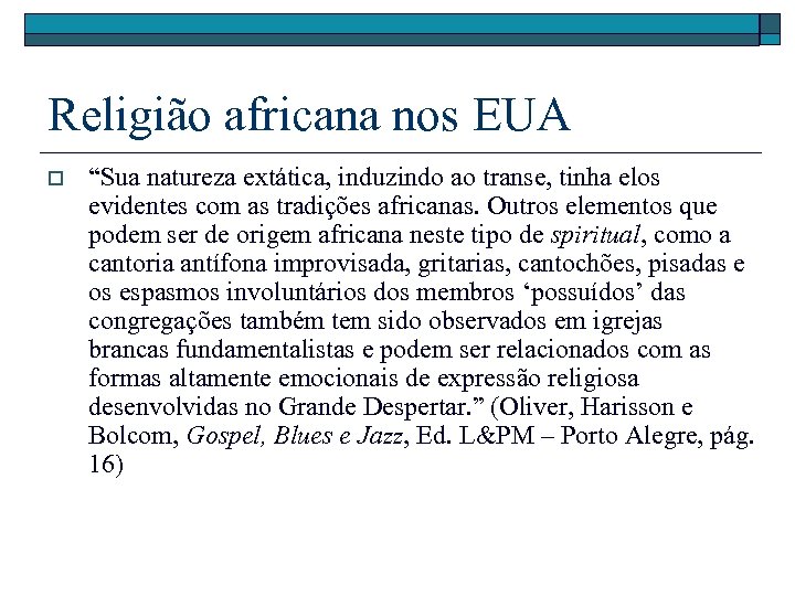 Religião africana nos EUA o “Sua natureza extática, induzindo ao transe, tinha elos evidentes
