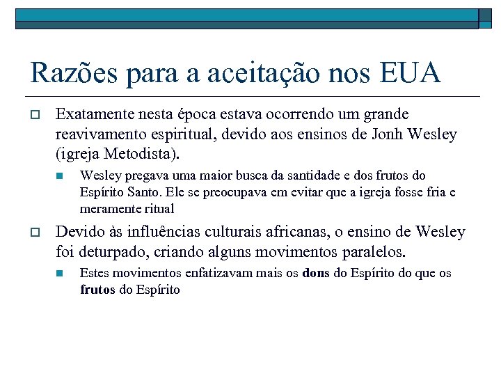 Razões para a aceitação nos EUA o Exatamente nesta época estava ocorrendo um grande