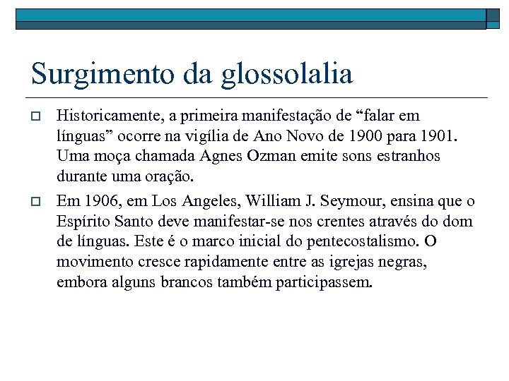 Surgimento da glossolalia o o Historicamente, a primeira manifestação de “falar em línguas” ocorre