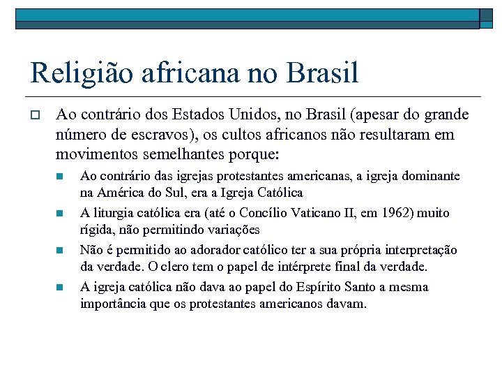 Religião africana no Brasil o Ao contrário dos Estados Unidos, no Brasil (apesar do
