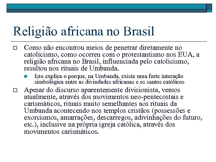Religião africana no Brasil o Como não encontrou meios de penetrar diretamente no catolicismo,