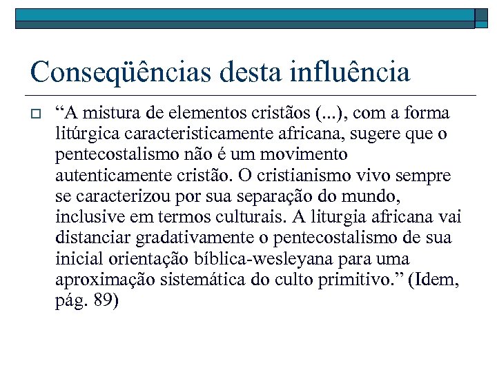 Conseqüências desta influência o “A mistura de elementos cristãos (. . . ), com