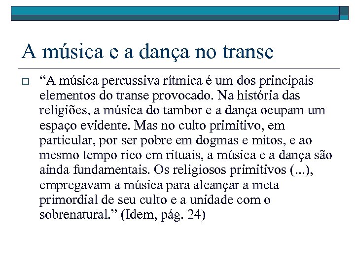 A música e a dança no transe o “A música percussiva rítmica é um