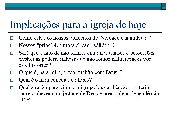 Implicações para a igreja de hoje o o o Como estão os nossos conceitos