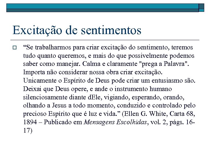 Excitação de sentimentos o “Se trabalharmos para criar excitação do sentimento, teremos tudo quanto