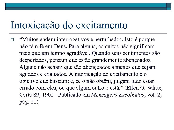 Intoxicação do excitamento o “Muitos andam interrogativos e perturbados. Isto é porque não têm