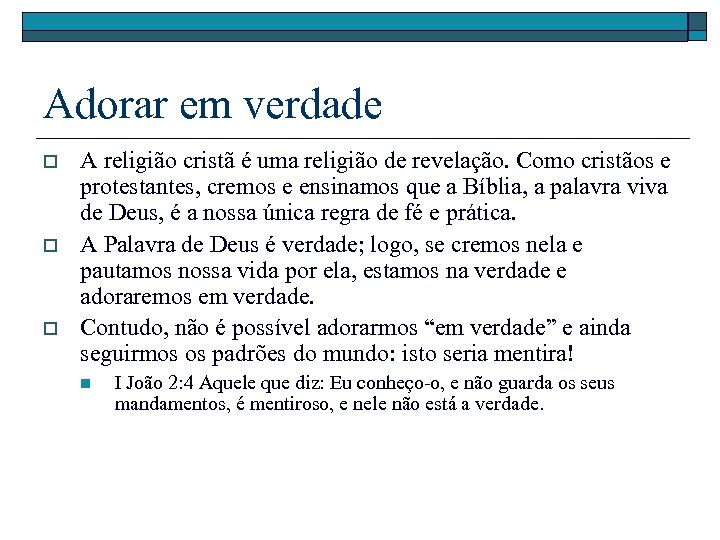 Adorar em verdade o o o A religião cristã é uma religião de revelação.