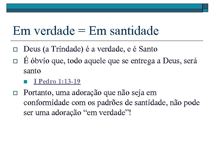 Em verdade = Em santidade o o Deus (a Trindade) é a verdade, e