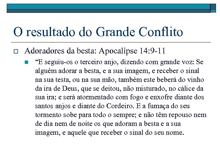 O resultado do Grande Conflito o Adoradores da besta: Apocalipse 14: 9 -11 n