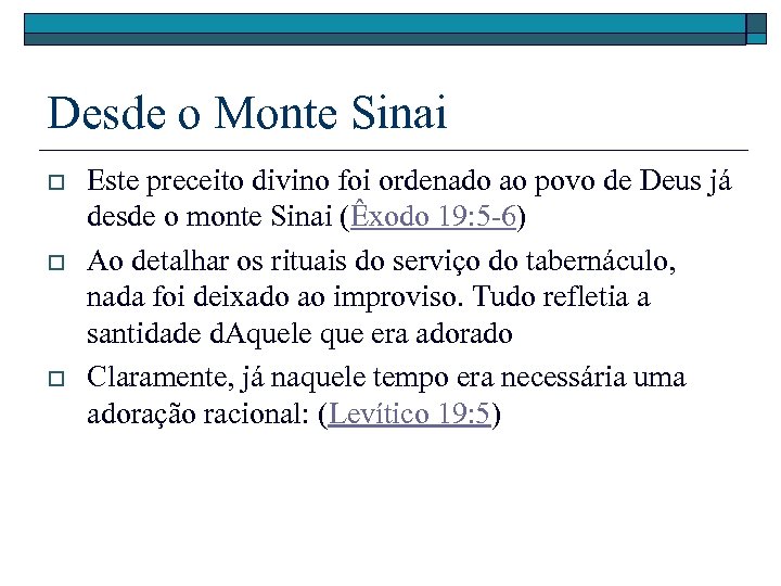 Desde o Monte Sinai o o o Este preceito divino foi ordenado ao povo