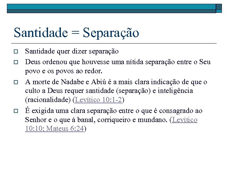 Santidade = Separação o o Santidade quer dizer separação Deus ordenou que houvesse uma