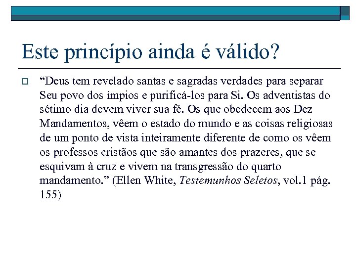 Este princípio ainda é válido? o “Deus tem revelado santas e sagradas verdades para