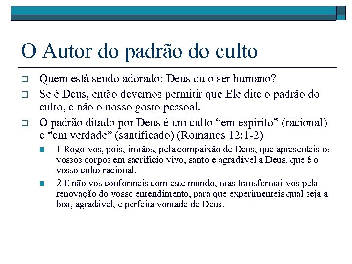 O Autor do padrão do culto o Quem está sendo adorado: Deus ou o
