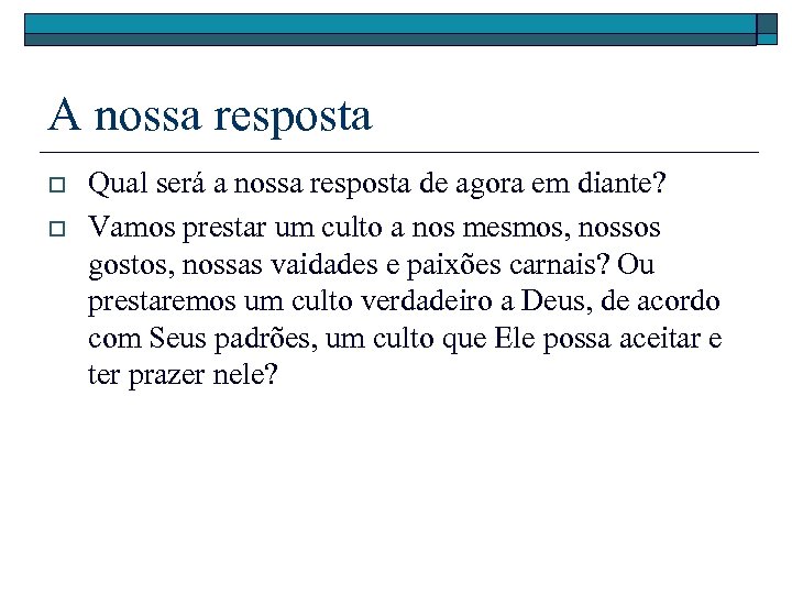 A nossa resposta o o Qual será a nossa resposta de agora em diante?