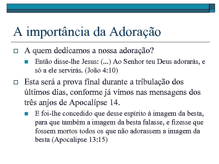 A importância da Adoração o A quem dedicamos a nossa adoração? n o Então