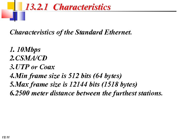 13. 2. 1 Characteristics of the Standard Ethernet. 1. 10 Mbps 2. CSMA/CD 3.