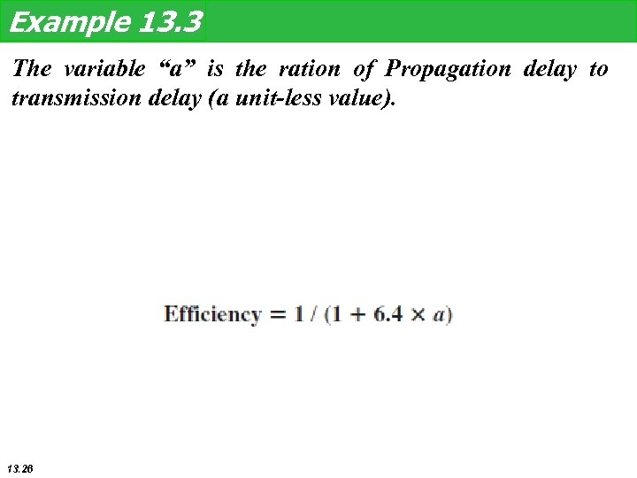 Example 13. 3 The variable “a” is the ration of Propagation delay to transmission