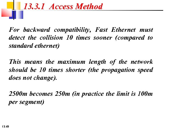 13. 3. 1 Access Method For backward compatibility, Fast Ethernet must detect the collision