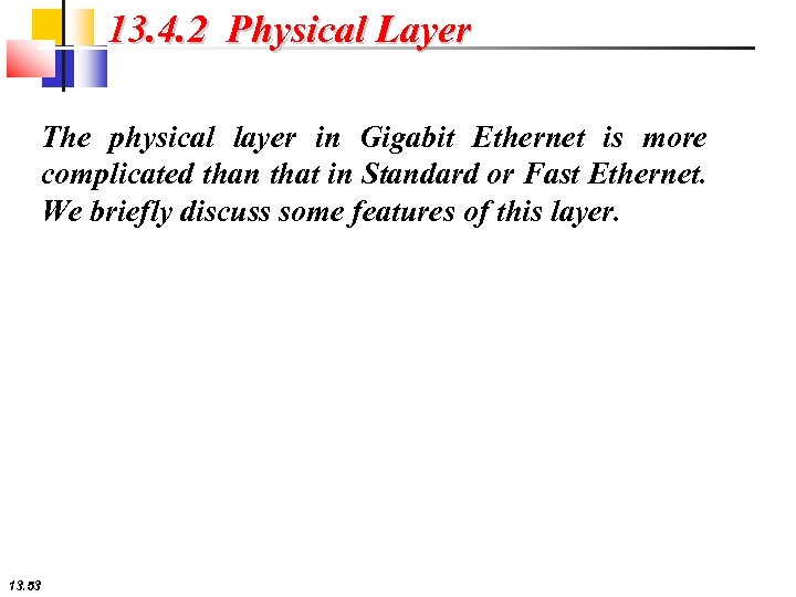 13. 4. 2 Physical Layer The physical layer in Gigabit Ethernet is more complicated