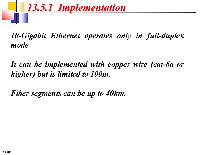 13. 5. 1 Implementation 10 -Gigabit Ethernet operates only in full-duplex mode. It can