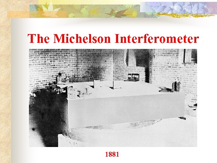 The Michelson Interferometer 1881 