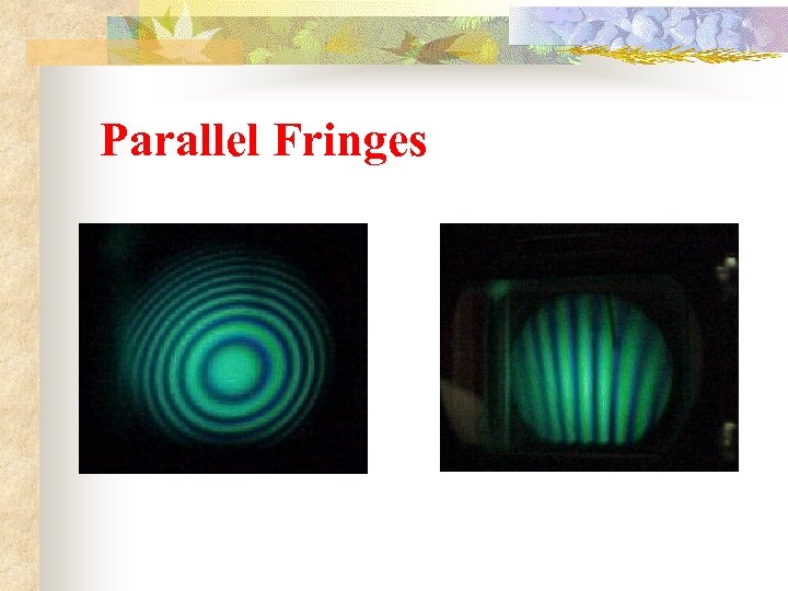 Parallel Fringes 