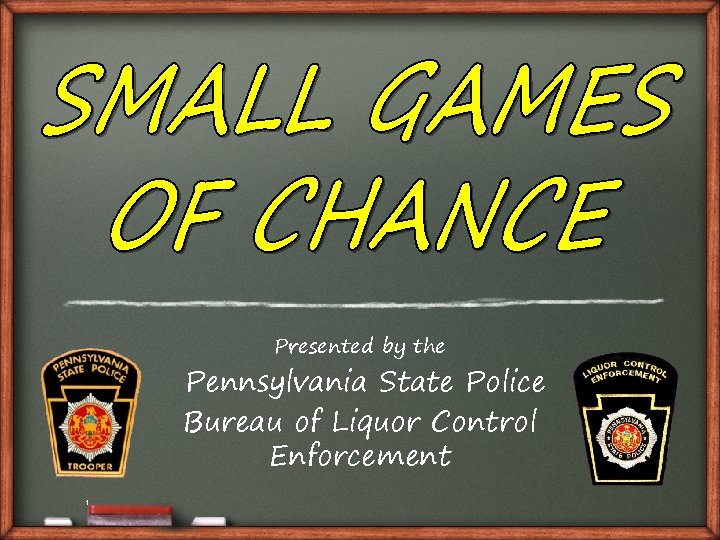Presented by the Pennsylvania State Police Bureau of Liquor Control Enforcement 1 