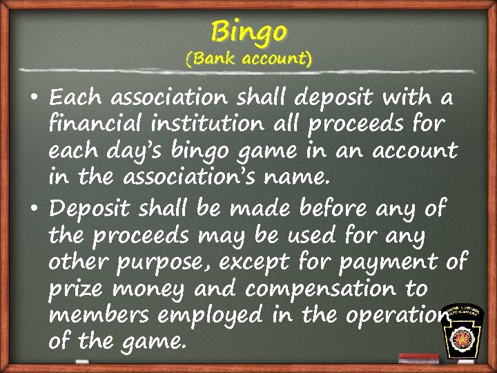Bingo (Bank account) • Each association shall deposit with a financial institution all proceeds