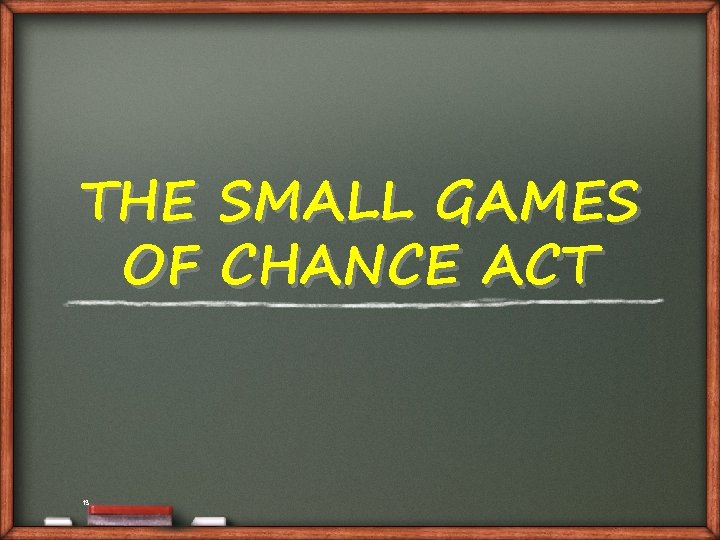 THE OF 13 SMALL GAMES CHANCE ACT 