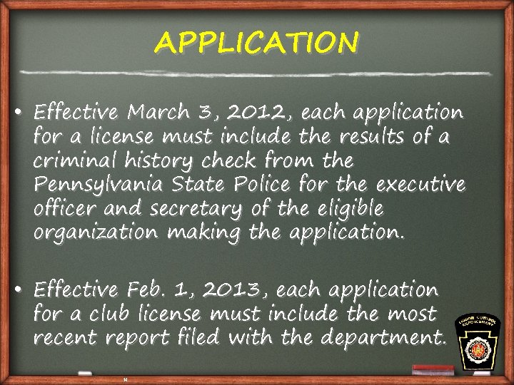 APPLICATION • Effective March 3, 2012, each application for a license must include the