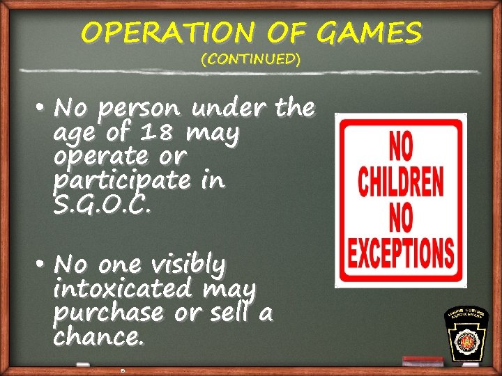 OPERATION OF GAMES (CONTINUED) • No person under the age of 18 may operate