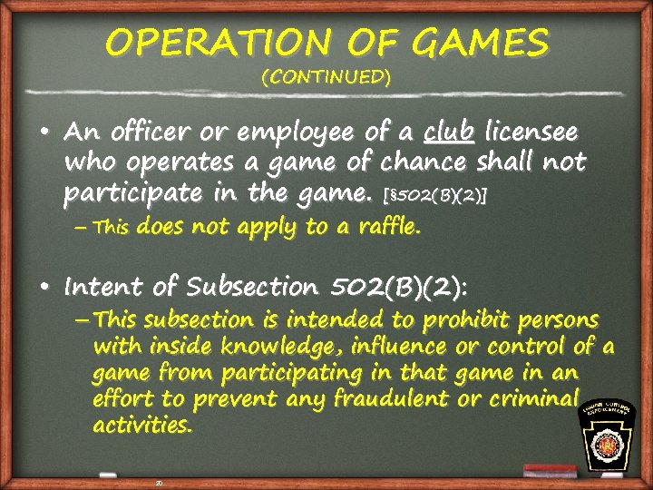 OPERATION OF GAMES (CONTINUED) • An officer or employee of a club licensee who