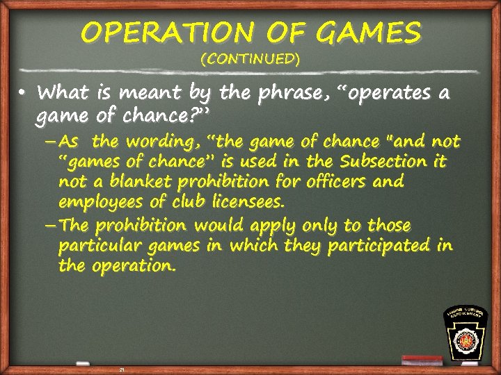 OPERATION OF GAMES (CONTINUED) • What is meant by the phrase, “operates a game