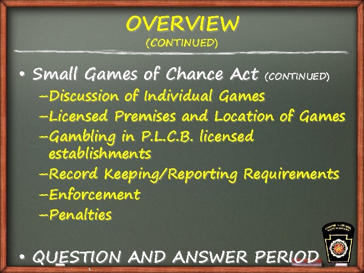 OVERVIEW (CONTINUED) • Small Games of Chance Act (CONTINUED) –Discussion of Individual Games –Licensed
