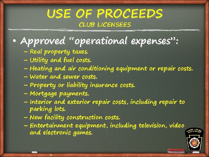 USE OF PROCEEDS CLUB LICENSEES • Approved “operational expenses”: – Real property taxes. –