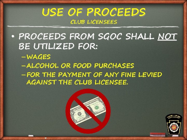 USE OF PROCEEDS CLUB LICENSEES • PROCEEDS FROM SGOC SHALL NOT BE UTILIZED FOR: