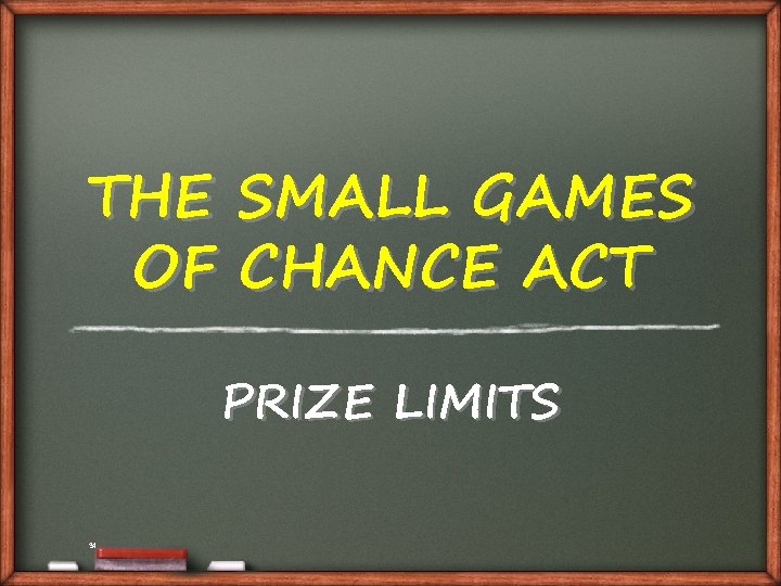THE OF SMALL GAMES CHANCE ACT PRIZE LIMITS 34 
