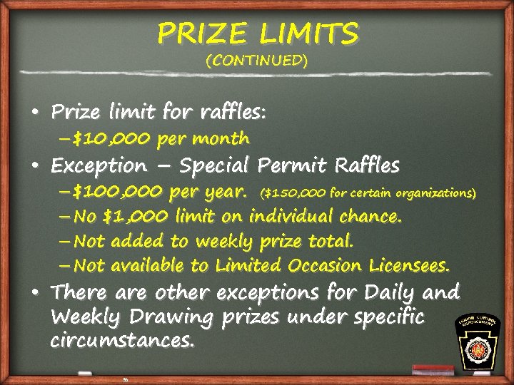 PRIZE LIMITS (CONTINUED) • Prize limit for raffles: – $10, 000 per month •