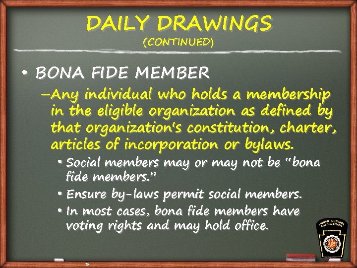 DAILY DRAWINGS (CONTINUED) • BONA FIDE MEMBER –Any individual who holds a membership in